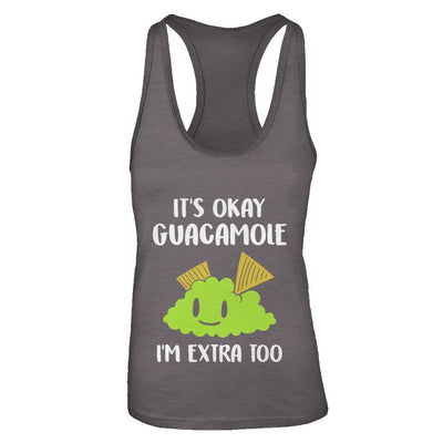 It's Okay Guacamole I'm Extra Too-T-Shirt & Tank Top-Women's Ideal Racerback Tank-Dark Grey