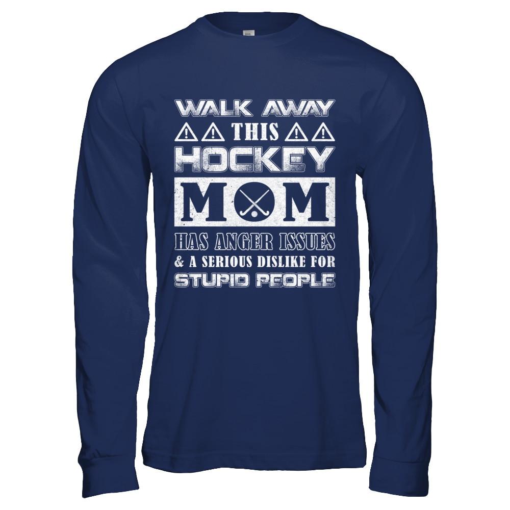 Walk Away This Hockey Mom Has Anger Issues-T-Shirt & Hoodie-Long Sleeve T-Shirt-Navy