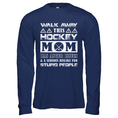 Walk Away This Hockey Mom Has Anger Issues-T-Shirt & Hoodie-Long Sleeve T-Shirt-Navy