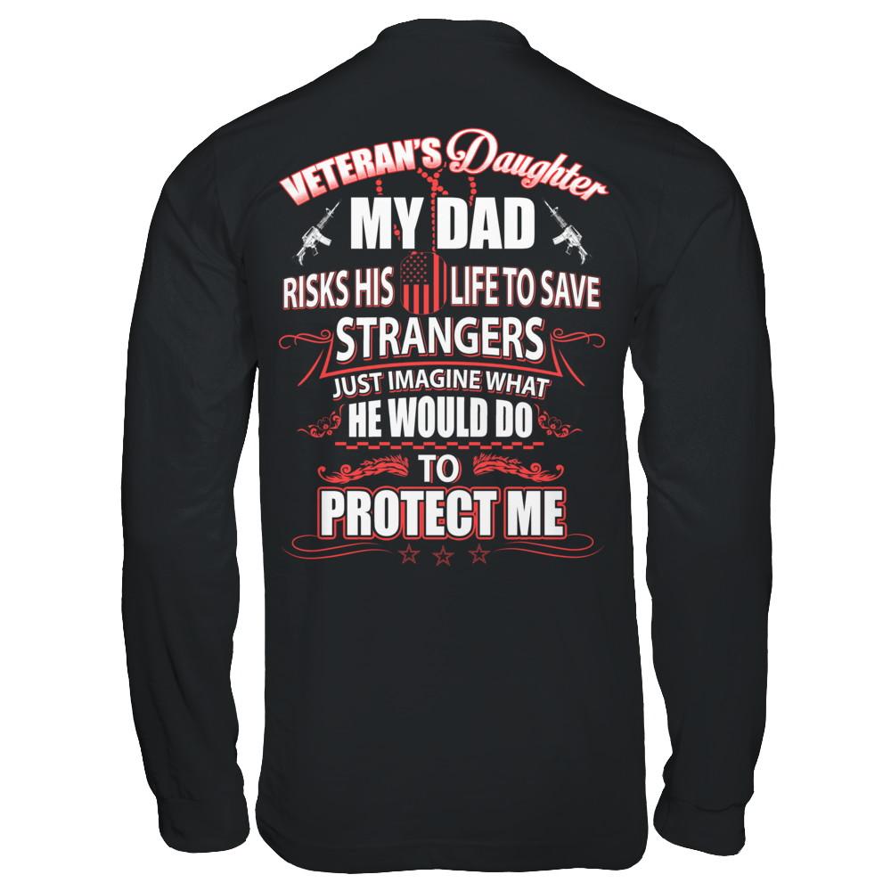 Veteran's Daughter My Dad Risks His Life To Save Strangers-T-Shirt & Hoodie-Long Sleeve T-Shirt-Black