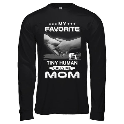My Favorite Tiny Human Calls Me Mom-T-Shirt & Hoodie-Long Sleeve T-Shirt-Black
