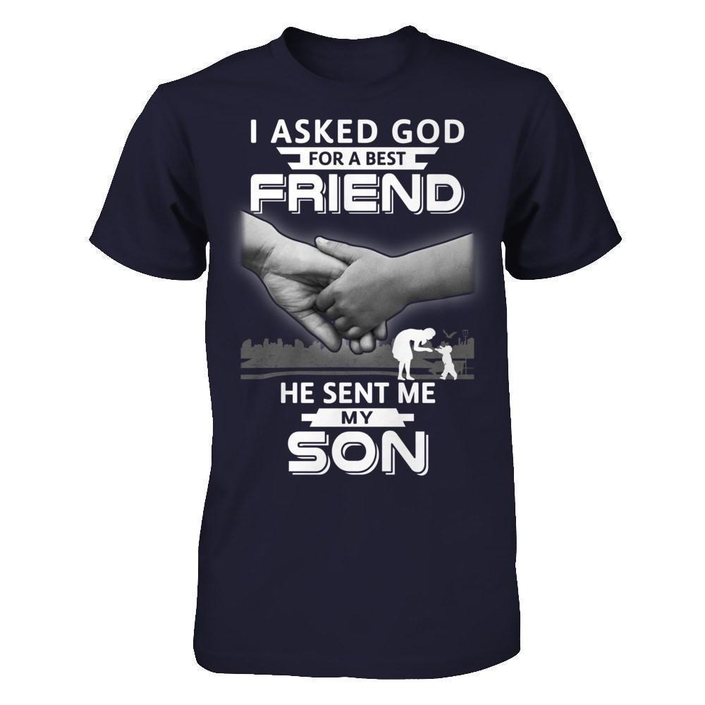 I Asked God For A Best Friend He Sent Me My Son-T-Shirt & Hoodie-Premium T-Shirt-Midnight Navy