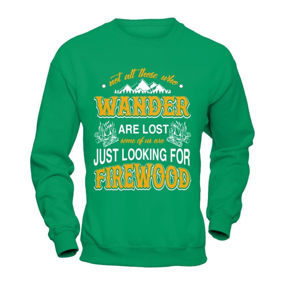Some Of Us Are Just Looking For Firewood-T-Shirt & Hoodie-Crewneck Sweatshirt-Irish Green