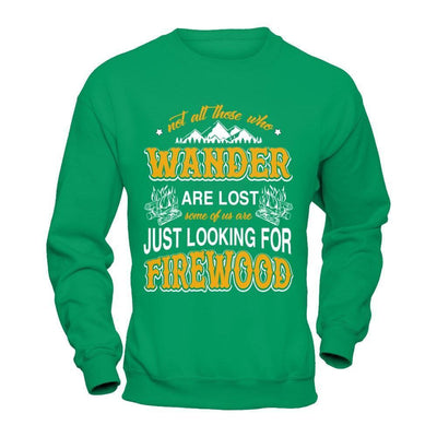 Some Of Us Are Just Looking For Firewood-T-Shirt & Hoodie-Crewneck Sweatshirt-Irish Green