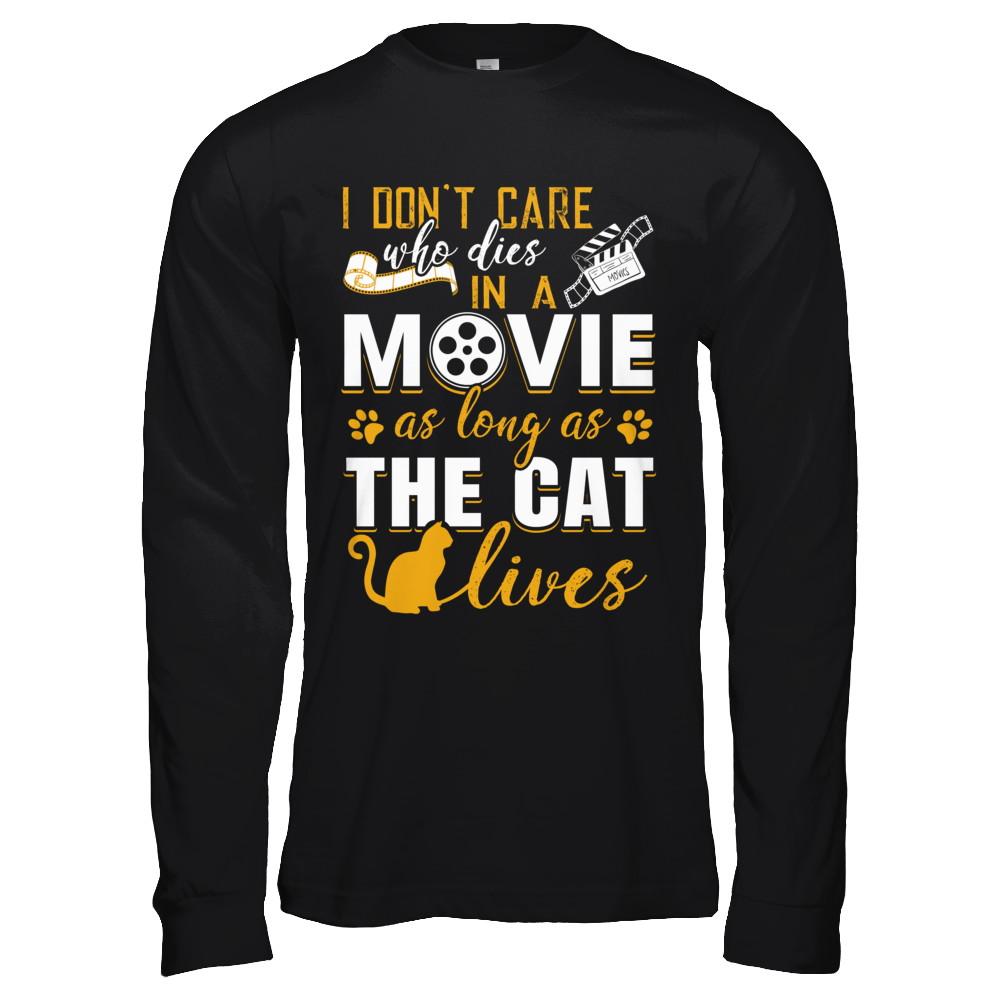 I Don't Care Who Dies In A Movie As Long As The Cat Lives-T-Shirt & Hoodie-Long Sleeve T-Shirt-Black