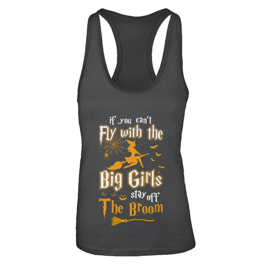 If You Can't Fly With Big Girls Stay Off The Broom Halloween-T-Shirt & Tank Top-Women's Ideal Racerback Tank-Black