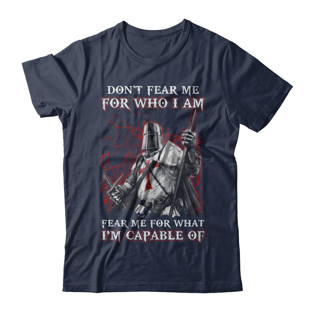 Knight Templar Don't Fear Me for Who I Am Warrior-T-Shirt & Hoodie-Classic T-Shirt-Navy