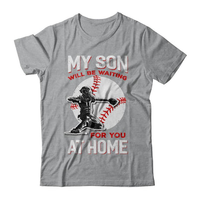 My Son Will Be Waiting For You At Home Baseball Dad Mom-T-Shirt & Hoodie-Classic T-Shirt-Sport Grey