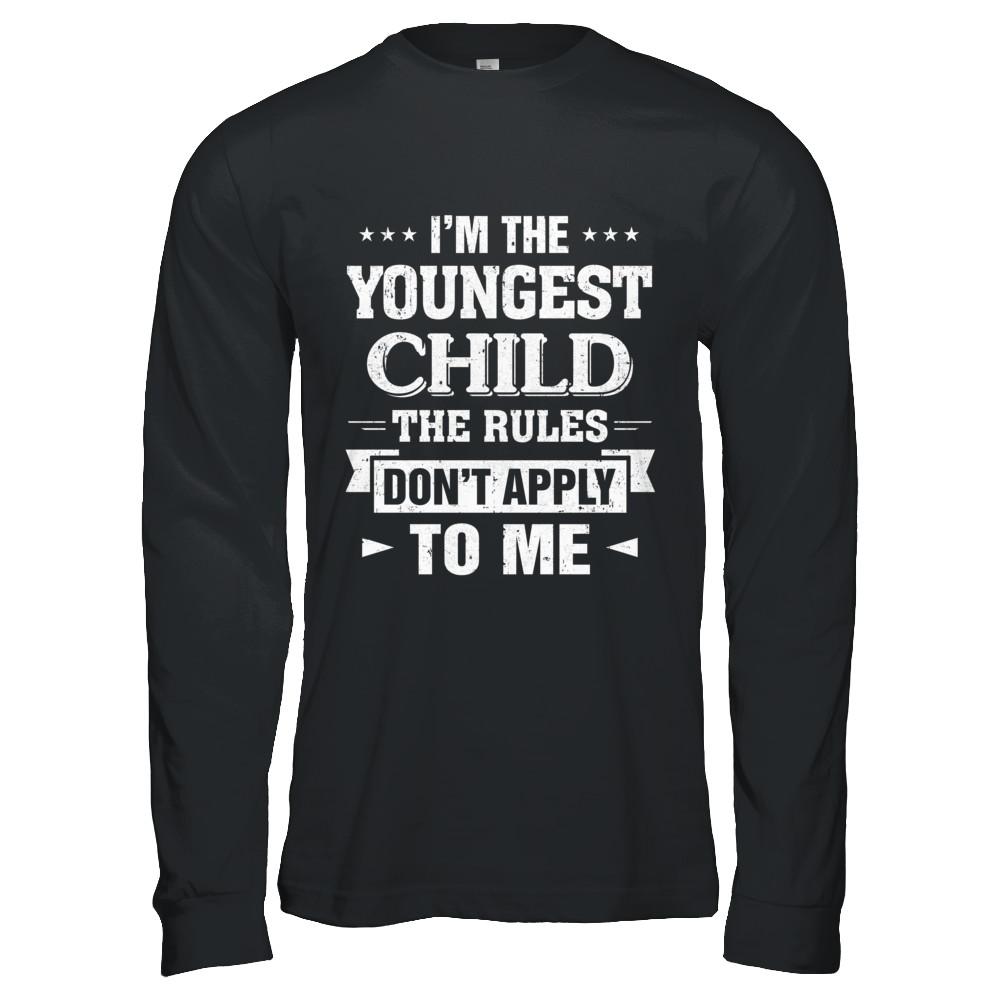 I Am The Youngest Child The Rules Do Not Apply To Me-T-Shirt & Hoodie-Long Sleeve T-Shirt-Black