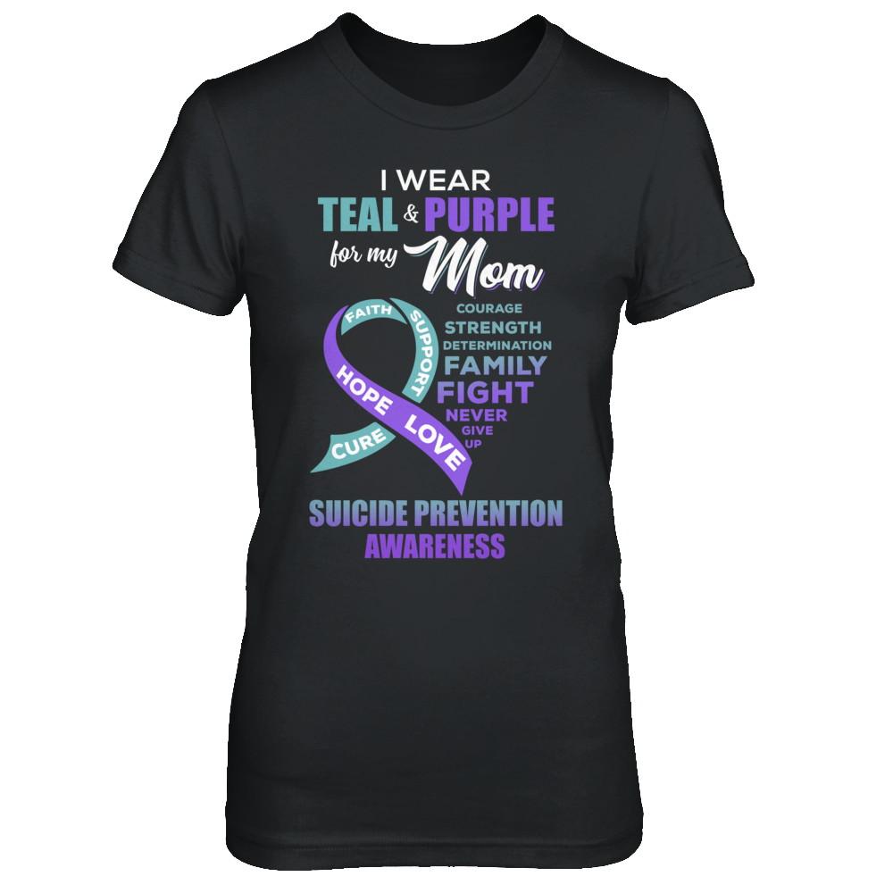 Suicide Prevention Awareness I Wear Teal Purple For My Mom-T-Shirt & Hoodie-Women's T-Shirt-Black