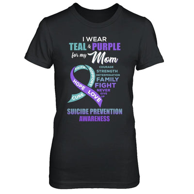 Suicide Prevention Awareness I Wear Teal Purple For My Mom-T-Shirt & Hoodie-Women's T-Shirt-Black