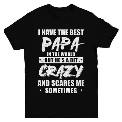 I Have The Best Papa In The World Kids Youth-Youth Shirt-