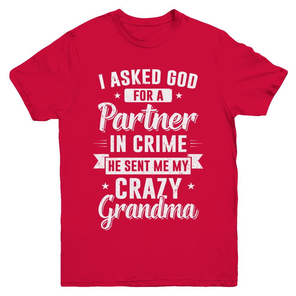 I Asked God For A Partner In Crime He Sent Me Crazy Grandma Youth-Youth Shirt-Youth T-Shirt-Red