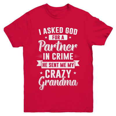 I Asked God For A Partner In Crime He Sent Me Crazy Grandma Youth-Youth Shirt-Youth T-Shirt-Red