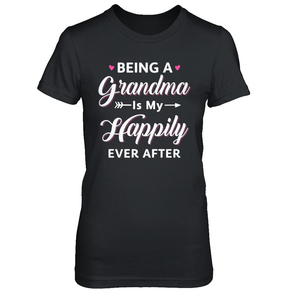 Being A Nana Is My Happily Ever After Mothers Day