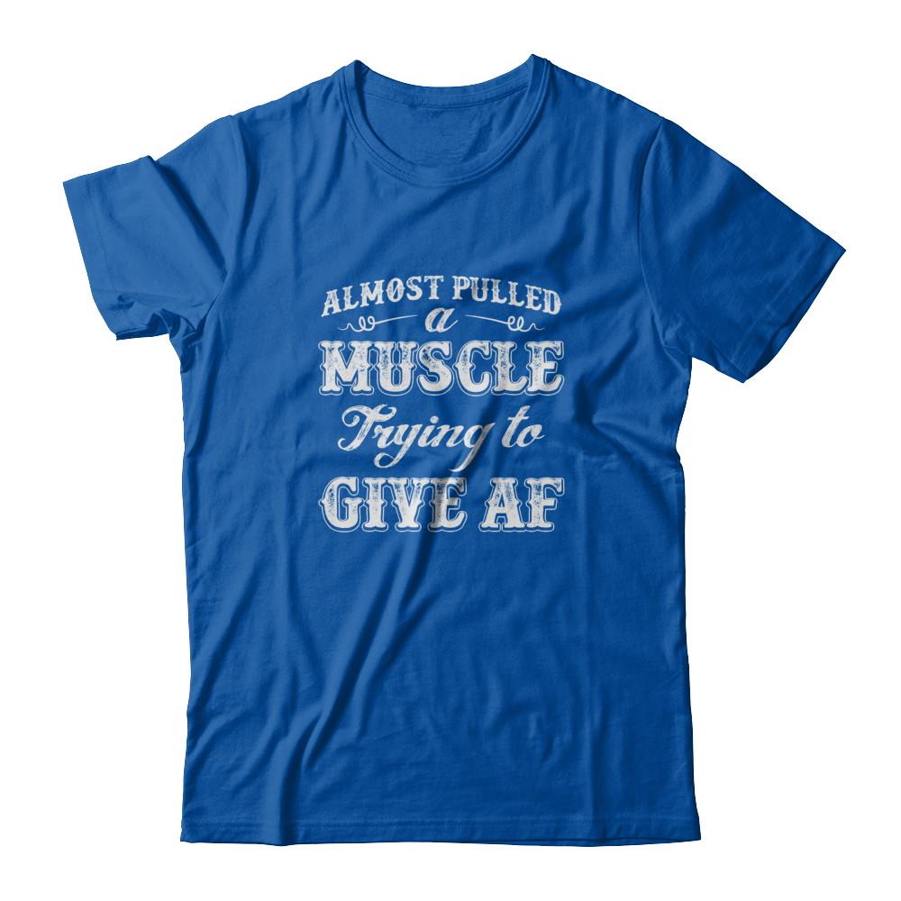 Almost Pulled A Muscle Trying To Give Af-T-Shirt & Tank Top-Premium T-Shirt-Royal