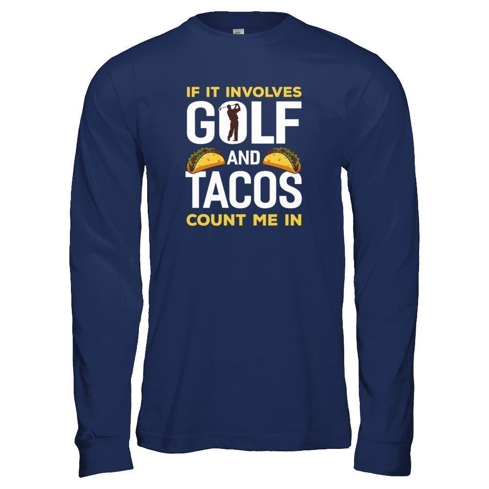 If It Involves Golf And Tacos Count Me In-T-Shirt & Tank Top-Long Sleeve T-Shirt-Navy