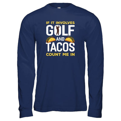 If It Involves Golf And Tacos Count Me In-T-Shirt & Tank Top-Long Sleeve T-Shirt-Navy