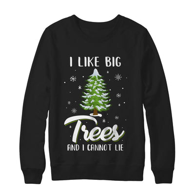 I Like Big Trees And I Cannot Lie Christmas Gift-T-Shirt & Sweatshirt-Crewneck Sweatshirt-Black