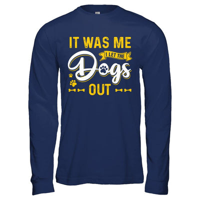 It Was Me I Let The Dogs Out-T-Shirt & Hoodie-Long Sleeve T-Shirt-Navy