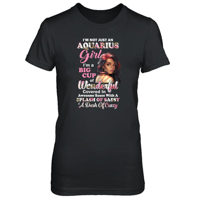 I'm Not Just An Aquarius Girl January February Birthday Gifts-T-Shirt & Tank Top-Women's T-Shirt-Black