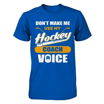 Don't Make Me Use My Hockey Coach Voice-T-Shirt & Hoodie-Premium T-Shirt-Royal