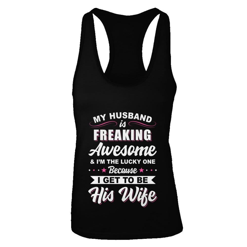My Husband Is Freaking Awesome I'm The Lucky One Wife-T-Shirt & Tank Top-Women's Ideal Racerback Tank-Black