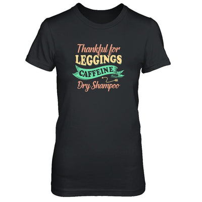 Thankful For Leggings Caffeine Dry Shampoo-T-Shirt & Tank Top-Women's T-Shirt-Black