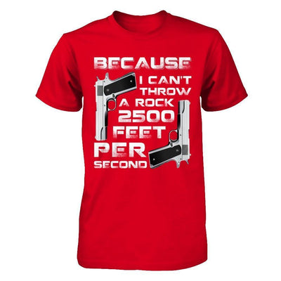 Because I Can't Throw A Rock 2500 Feet Per Second-T-Shirt & Hoodie-Premium T-Shirt-Red