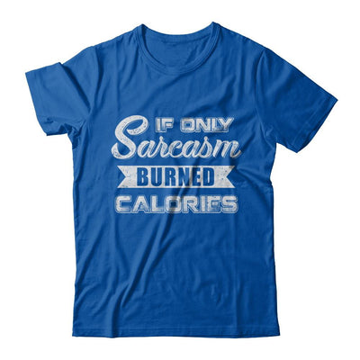 If Only Sarcasm Burned Calories-T-Shirt & Sweatshirt-Premium T-Shirt-Royal