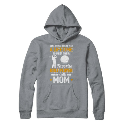 Funny My Favorite Golf Player Calls Me Mom-T-Shirt & Hoodie-