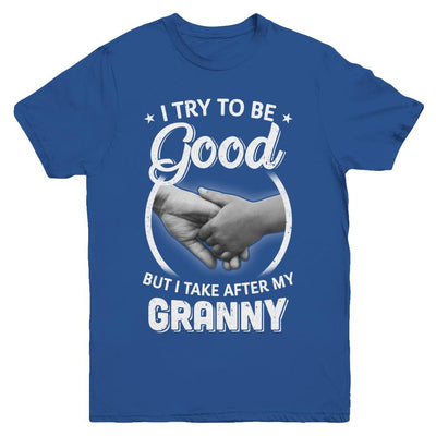 I Try To Be Good But I Take After My Granny Toddler Kids Youth-Youth Shirt-Youth T-Shirt-Royal