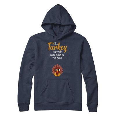 Turkey Isn't The Only Thing In The Oven Pregnancy Mom-T-Shirt & Sweatshirt-Pullover Hoodie-Navy