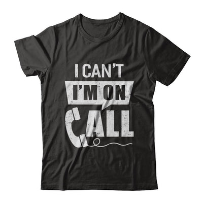 I Can't I'm On Call Distressed-T-Shirt & Hoodie-Premium T-Shirt-Black