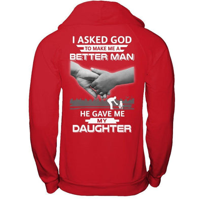 I Asked God To Make Me A Better Man He Gave Me My Daughter-T-Shirt & Hoodie-Pullover Hoodie-Red