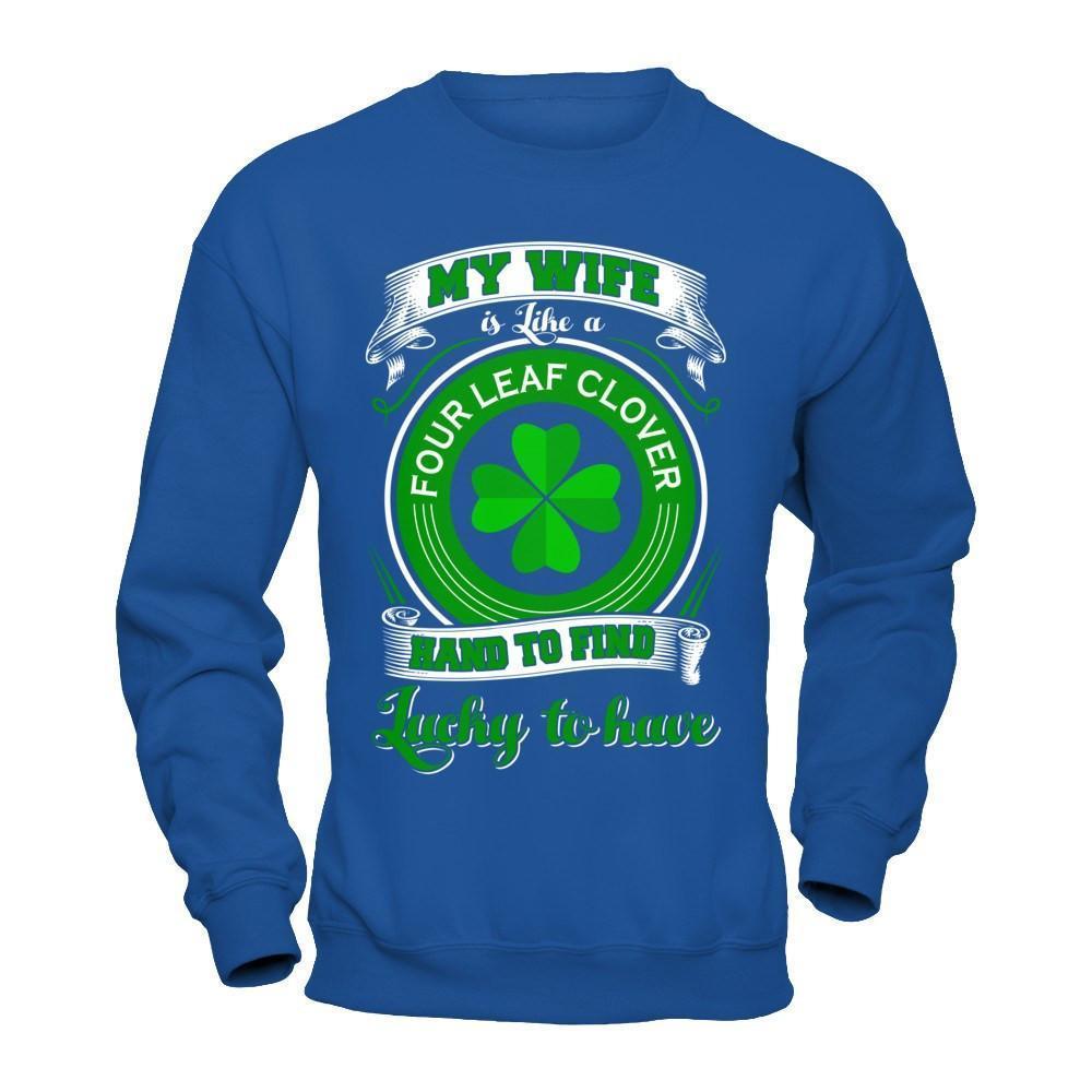 My Wife Is Like A Four Leaf Clover Hard To Find Lucky-T-Shirt & Hoodie-Crewneck Sweatshirt-Royal