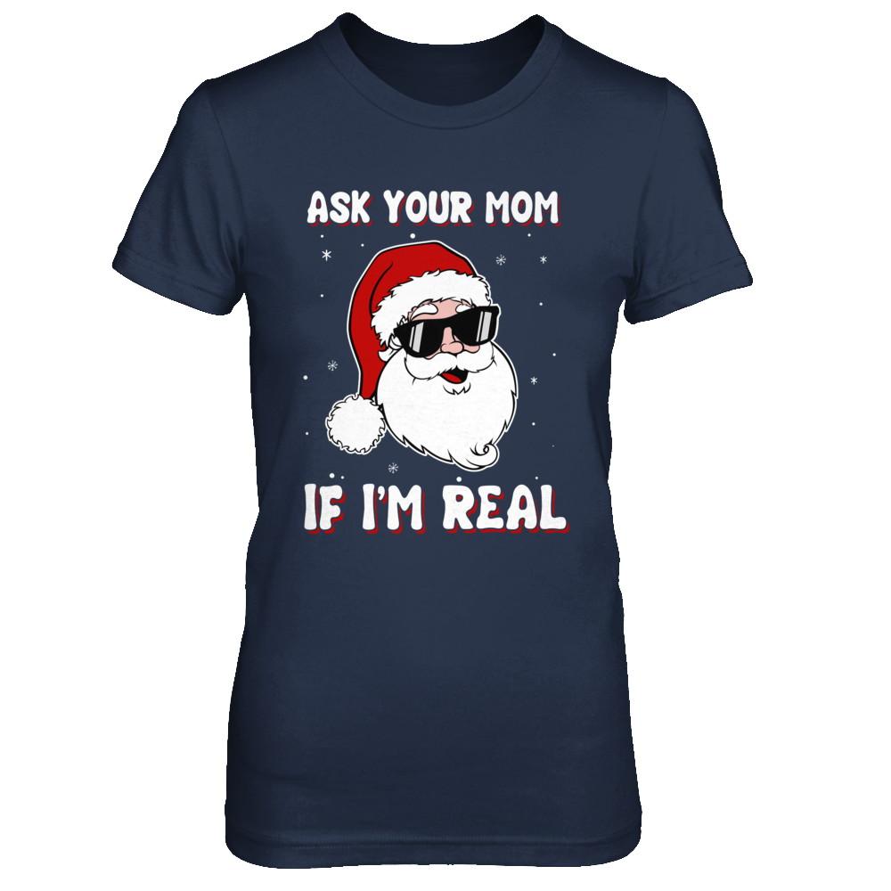 Ask Your Mom If I'm Real Santa Claus Funny Christmas-T-Shirt & Hoodie-Women's T-Shirt-Navy