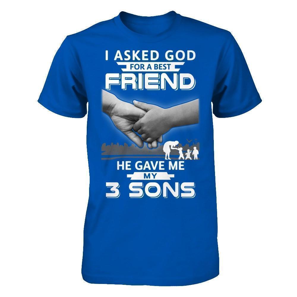 I Asked God For A Best Friend He Gave Me My Three Sons-T-Shirt & Hoodie-Premium T-Shirt-Royal