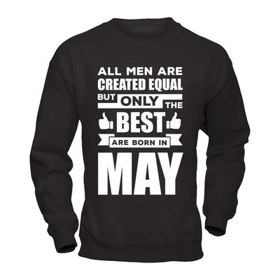 All Men Are Created Equal But Only The Best Are Born In May-T-Shirt & Hoodie-Crewneck Sweatshirt-Black