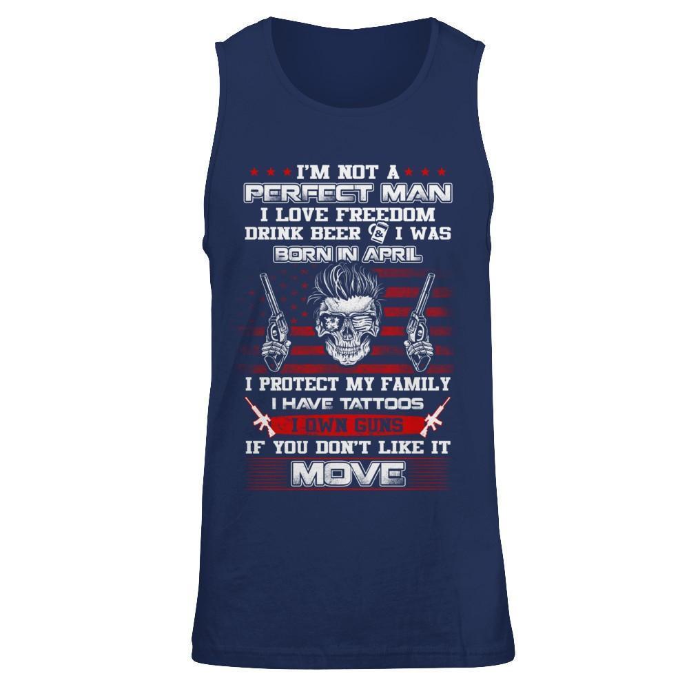 I'm Not A Perfect Man I Was Born In April Own Guns-T-Shirt & Hoodie-Unisex Tank-Navy