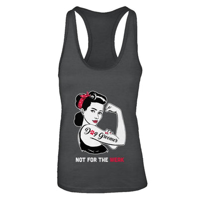 Dog Groomer Not For The Weak Strong For Women-T-Shirt & Tank Top-Women's Ideal Racerback Tank-Black