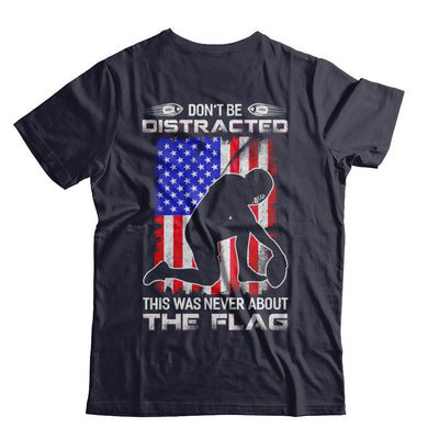 Don't Be Distracted This Was Never About The Flag-T-Shirt & Hoodie-Premium T-Shirt-Midnight Navy