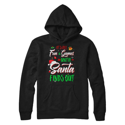 It's All Fun Games Until Santa Finds Out-T-Shirt & Sweatshirt-Pullover Hoodie-Black