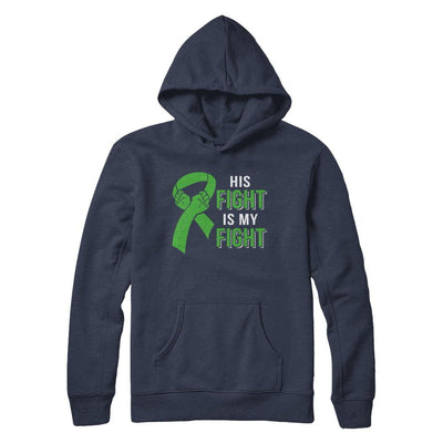 His Fight Is My Fight Liver Cancer Green Lymphoma Awareness-T-Shirt & Hoodie-Pullover Hoodie-Navy