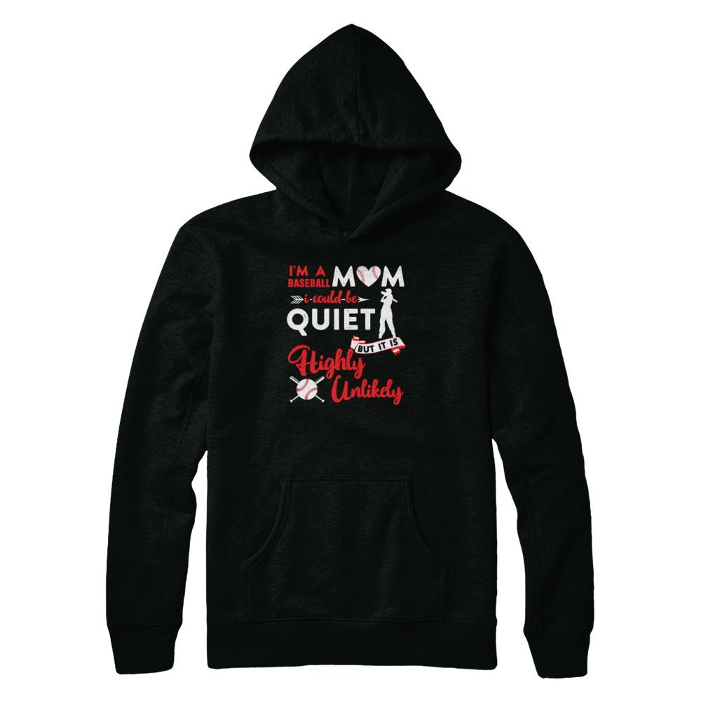 I'm A Baseball Mom I Could Be Quiet It Is Highly Unilkely-T-Shirt & Tank Top-Pullover Hoodie-Black