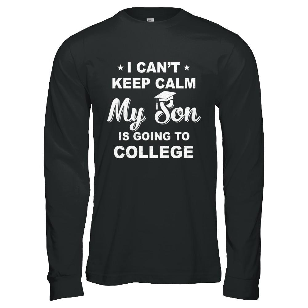 I Can't Keep Calm My Son Is Going To College Dad Mom-T-Shirt & Hoodie-Long Sleeve T-Shirt-Black