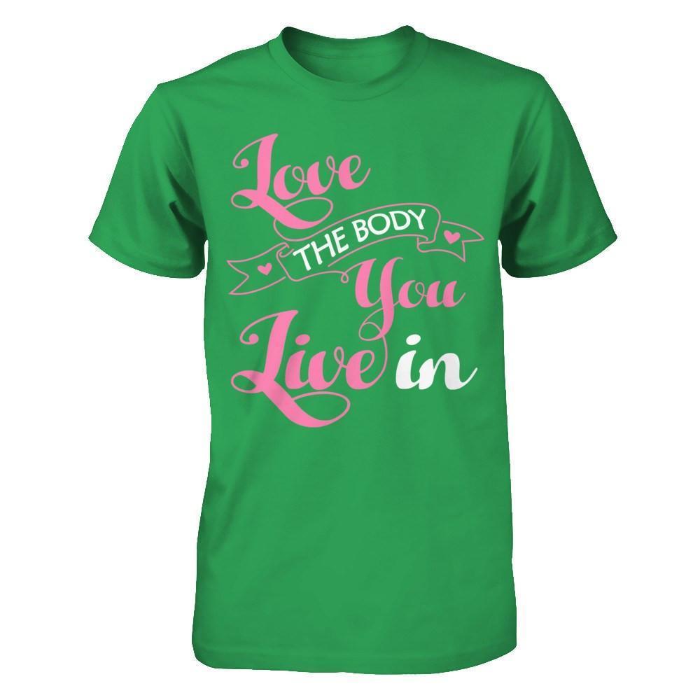 Love The Body You Live In-T-Shirt & Hoodie-Premium T-Shirt-Kelly Green