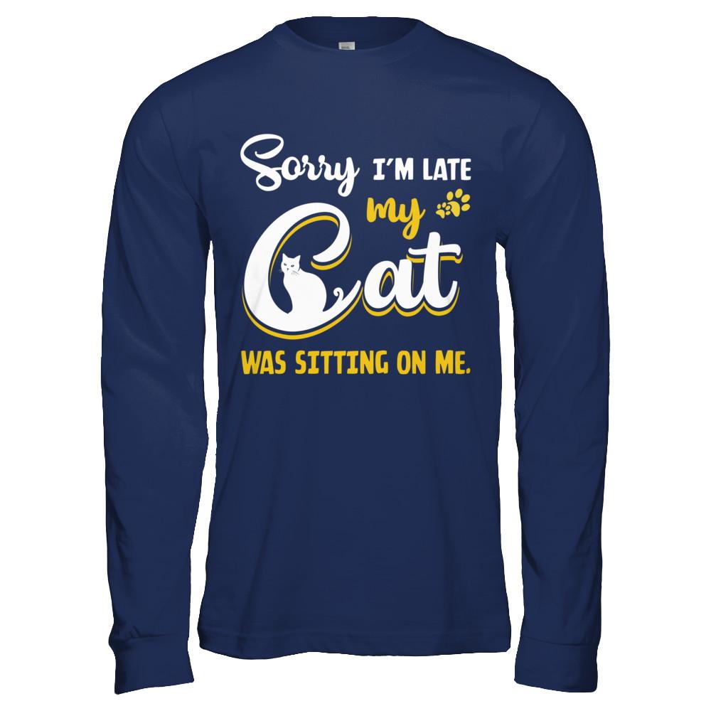 Sorry I'm Late My Cat Was Sitting On Me-T-Shirt & Hoodie-Long Sleeve T-Shirt-Navy