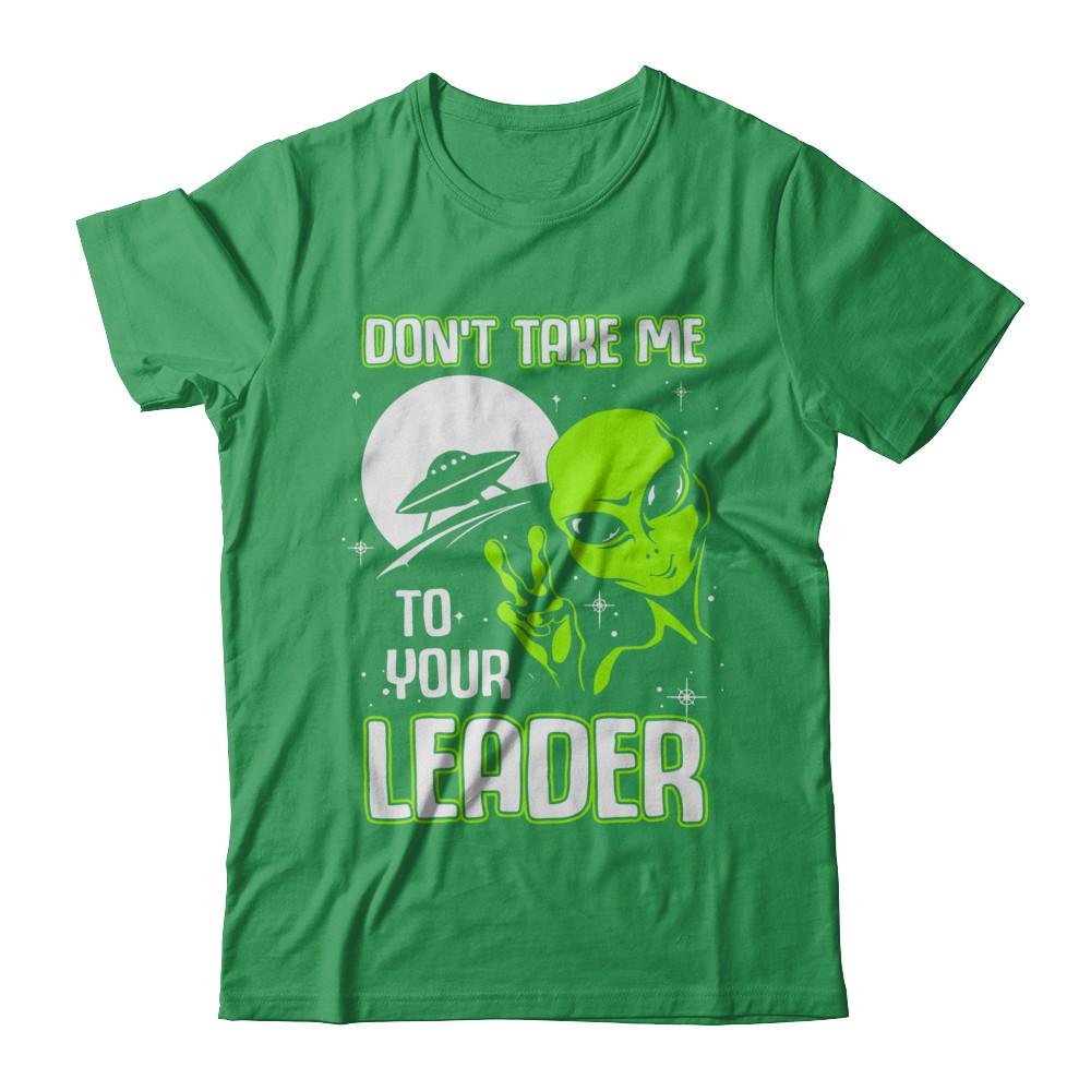 Don't Take Me To Your Leader Alien UFO-T-Shirt & Hoodie-Premium T-Shirt-Kelly Green