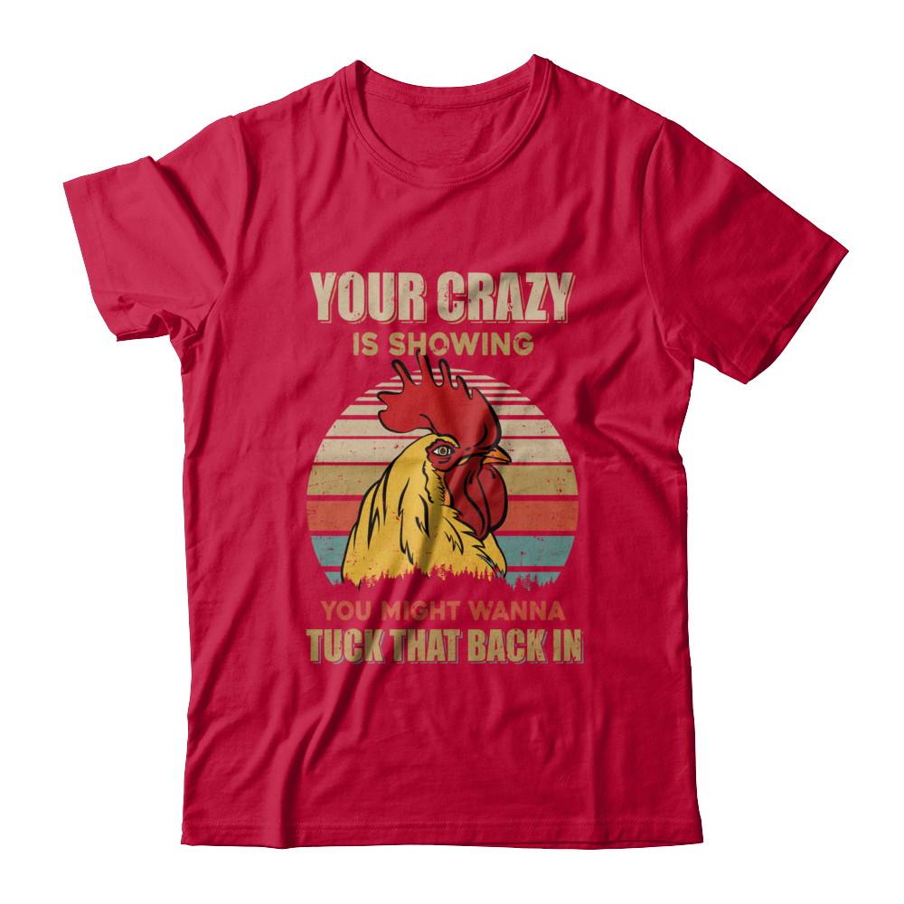 Your Crazy Is Showing You Might Wanna Tuck That Back-T-Shirt & Hoodie-Classic T-Shirt-Red